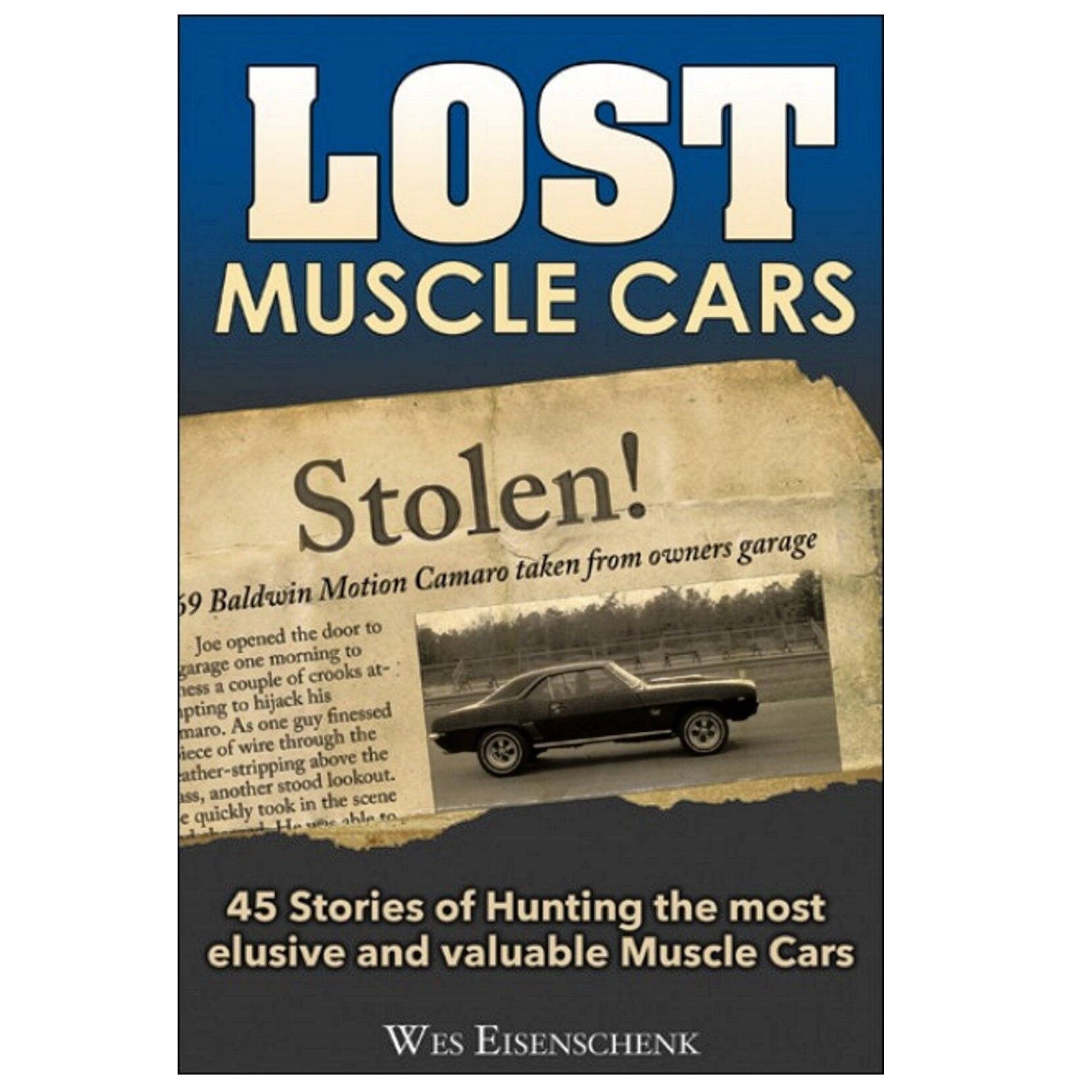 Lost Muscle Cars - 45 Stories Of Hunting The Most Elusive And Valuable Muscle Cars