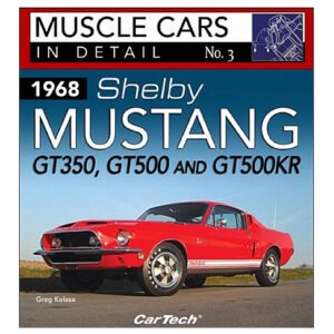 Muscle Cars In Detail No. 3 - 1968 Shelby Mustang GT350 GT500 & GT500KR