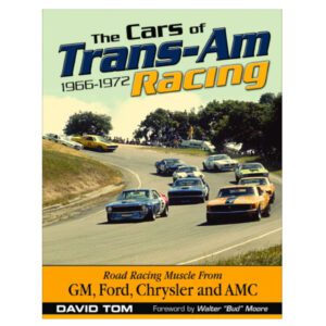 The Cars Of Trans-Am Racing 1966-1972