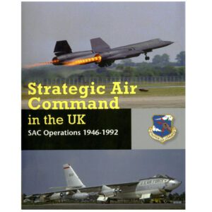 Strategic Air Command In The UK - SAC Operations 1946-1992