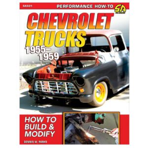 Chevrolet Trucks 1955-1959: How to Build & Modify
