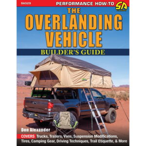 The Overlanding Vehicle - Builder's Guide