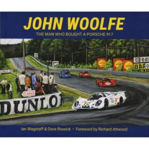 John Woolfe - The Man Who Bought A Porsche 917 **PREORDER**